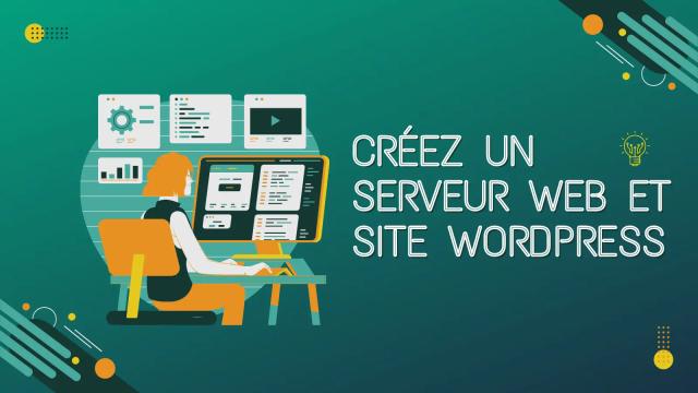 Créez un Serveur Web et Site Wordpress pas-à-pas - Débutants